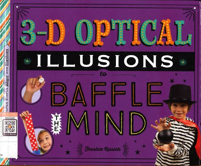Super Simple Magic and Illusions 3D Optical Illusions to Baffle the Mind