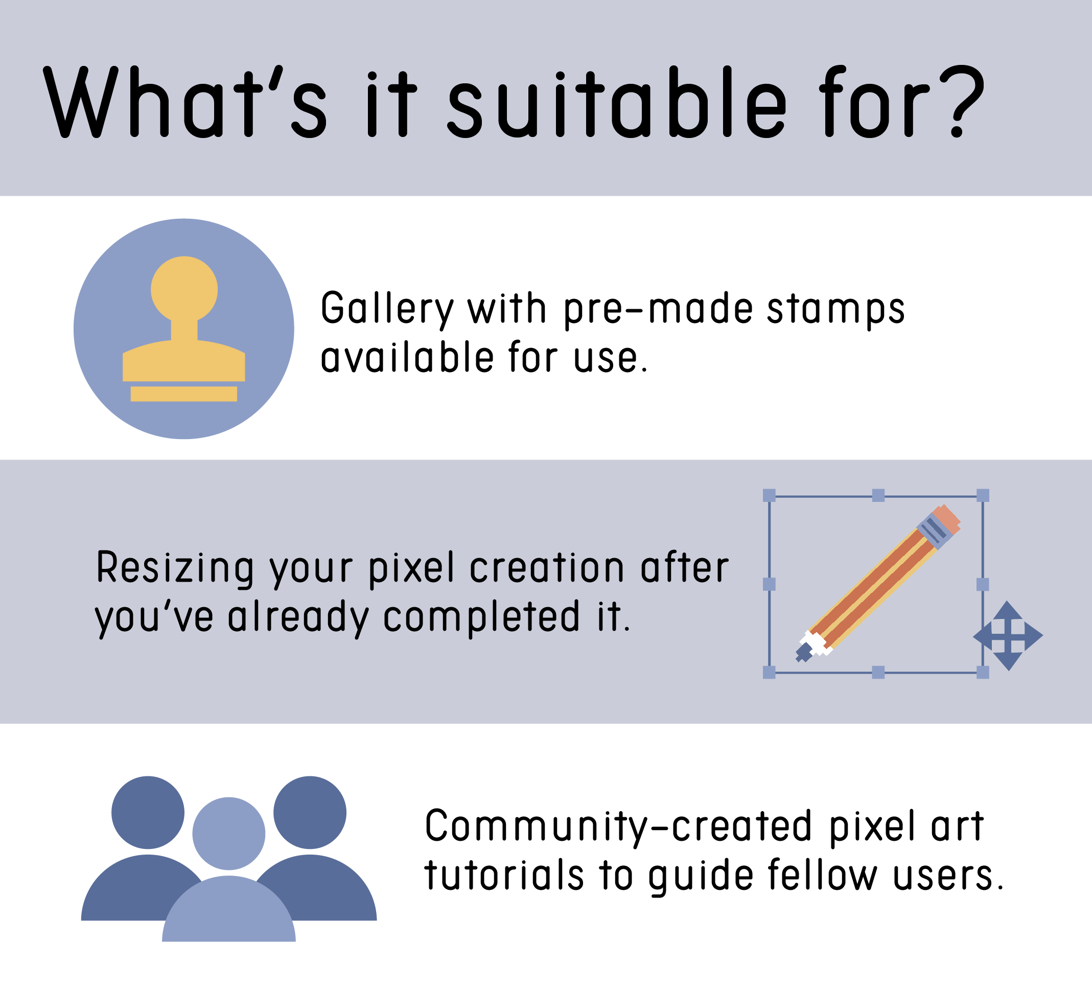 Gallery with pre-made stamps available for use. Resizing your image after you already completed it. Community-created pixel art tutorials to guide fellow users.